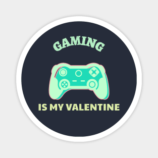 Gaming is my Valentine Light Green Magnet